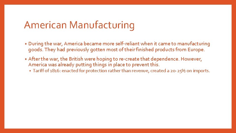 American Manufacturing • During the war, America became more self-reliant when it came to