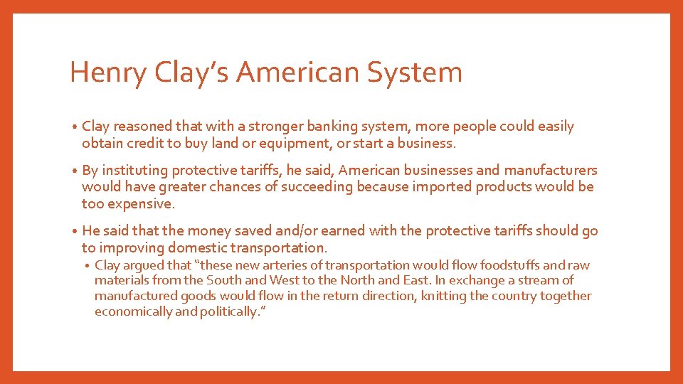 Henry Clay’s American System • Clay reasoned that with a stronger banking system, more