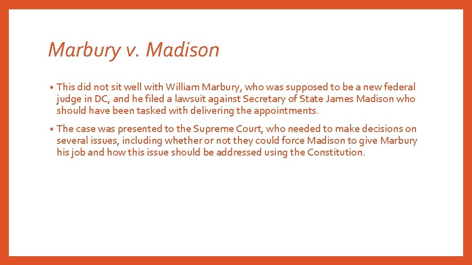 Marbury v. Madison • This did not sit well with William Marbury, who was