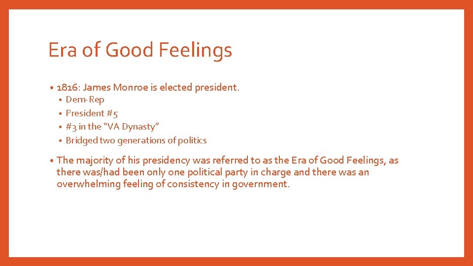 Era of Good Feelings • 1816: James Monroe is elected president. Dem-Rep • President
