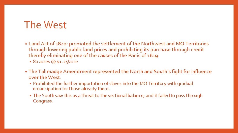 The West • Land Act of 1820: promoted the settlement of the Northwest and