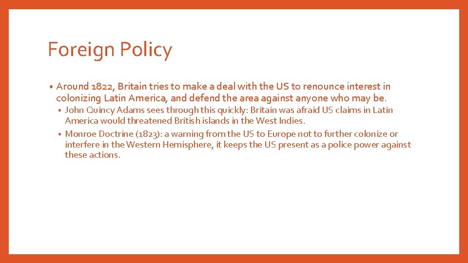 Foreign Policy • Around 1822, Britain tries to make a deal with the US