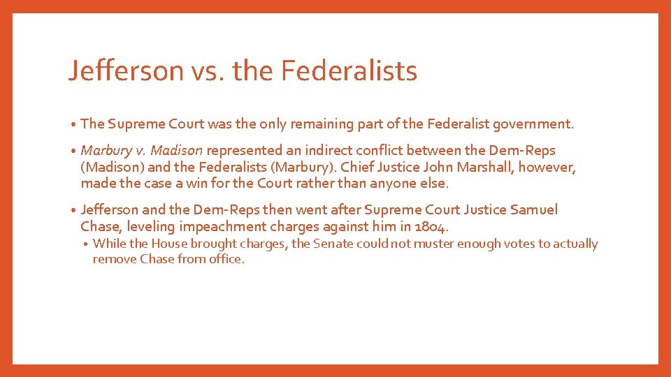 Jefferson vs. the Federalists • The Supreme Court was the only remaining part of