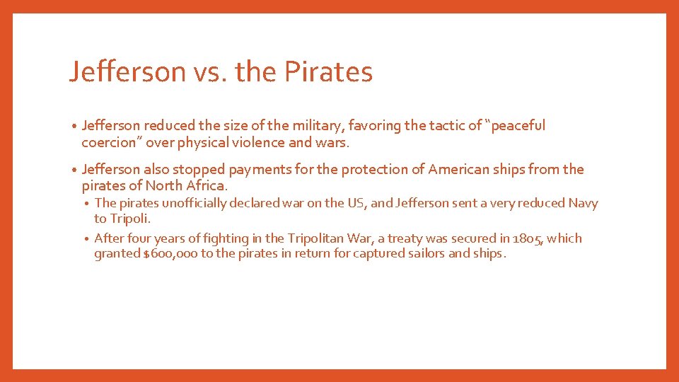 Jefferson vs. the Pirates • Jefferson reduced the size of the military, favoring the