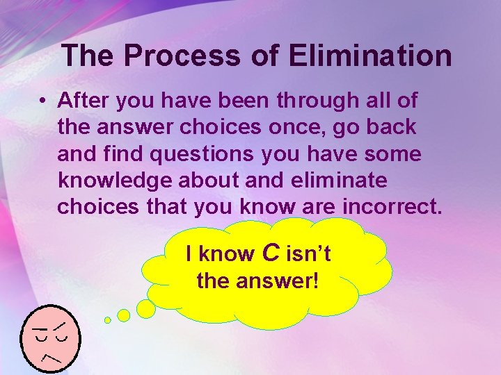 The Process of Elimination • After you have been through all of the answer