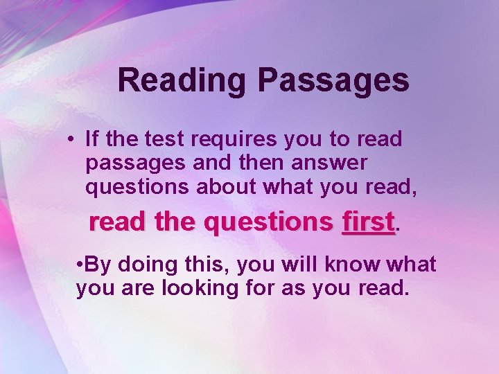 Reading Passages • If the test requires you to read passages and then answer