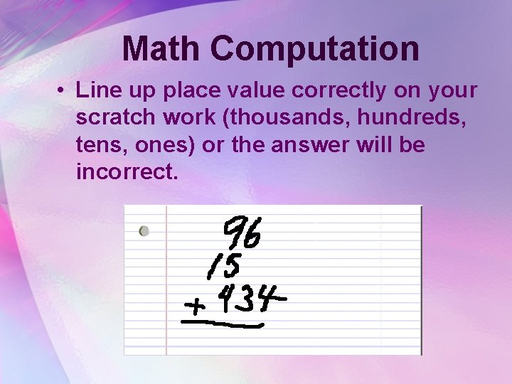 Math Computation • Line up place value correctly on your scratch work (thousands, hundreds,