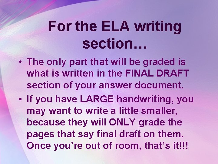 For the ELA writing section… • The only part that will be graded is