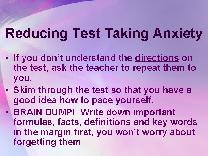 Reducing Test Taking Anxiety • If you don’t understand the directions on the test,