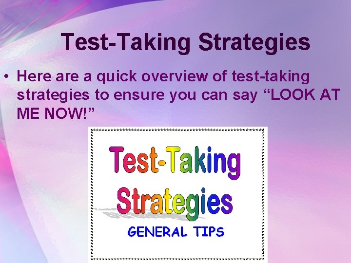 Test-Taking Strategies • Here a quick overview of test-taking strategies to ensure you can