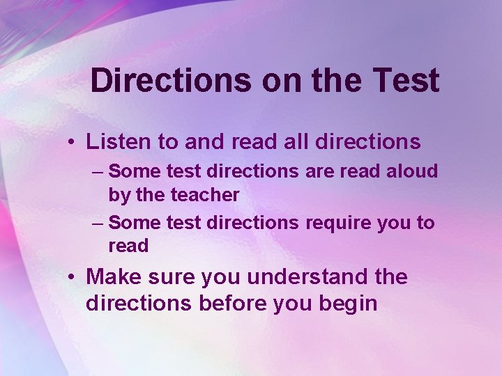 Directions on the Test • Listen to and read all directions – Some test