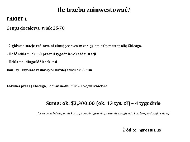 Ile trzeba zainwestować? PAKIET 1 Grupa docelowa: wiek 35 -70 - 2 główne stacje