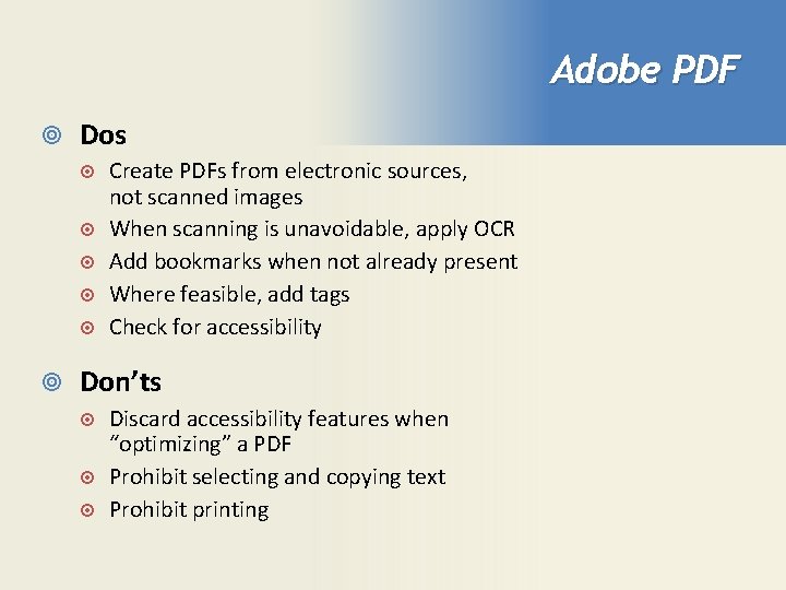 Adobe PDF Dos Create PDFs from electronic sources, not scanned images When scanning is