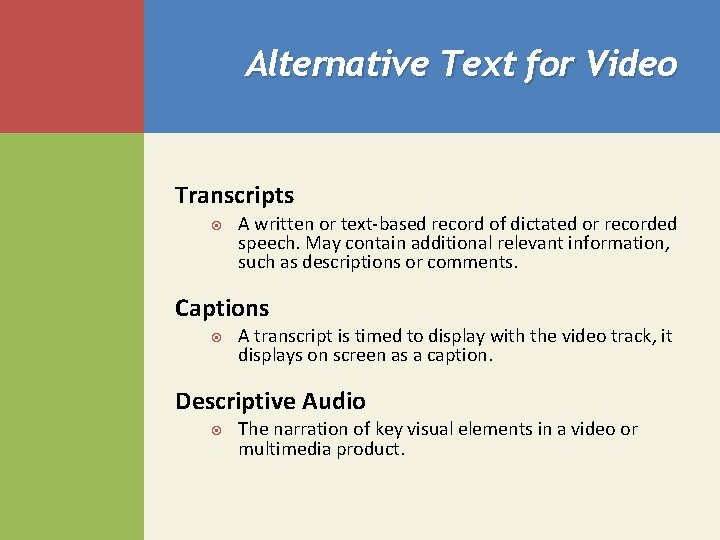 Alternative Text for Video Transcripts A written or text-based record of dictated or recorded