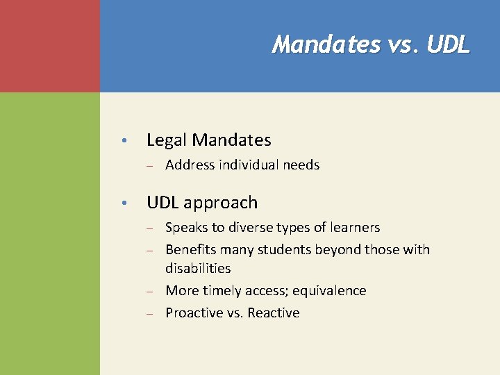 Mandates vs. UDL • Legal Mandates – • Address individual needs UDL approach –