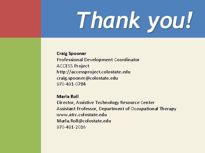 Thank you! Craig Spooner Professional Development Coordinator ACCESS Project http: //accessproject. colostate. edu craig.