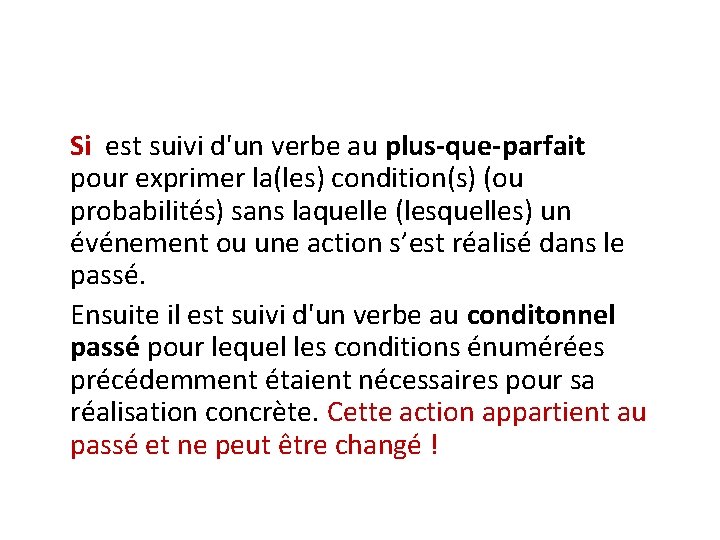 Si est suivi d'un verbe au plus-que-parfait pour exprimer la(les) condition(s) (ou probabilités) sans