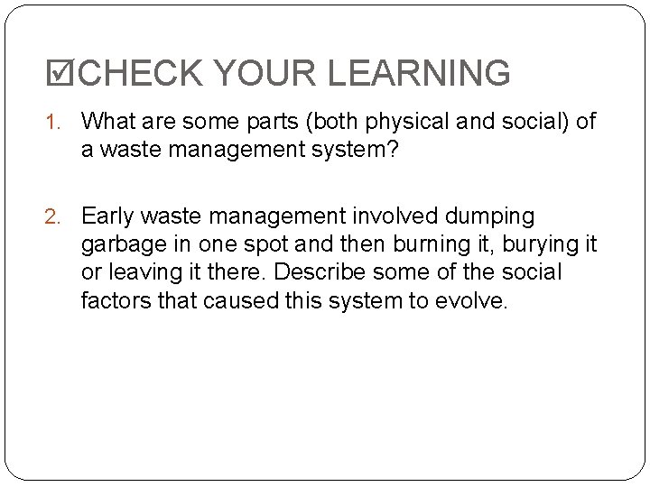  CHECK YOUR LEARNING 1. What are some parts (both physical and social) of