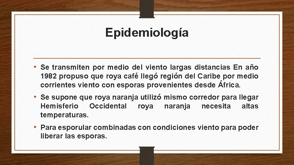 Epidemiología • Se transmiten por medio del viento largas distancias En año 1982 propuso