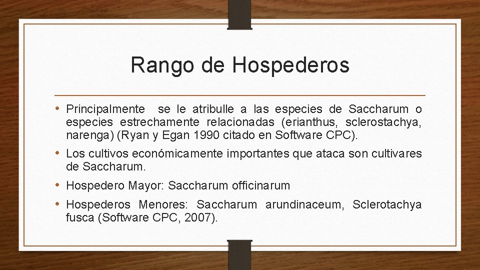 Rango de Hospederos • Principalmente se le atribulle a las especies de Saccharum o