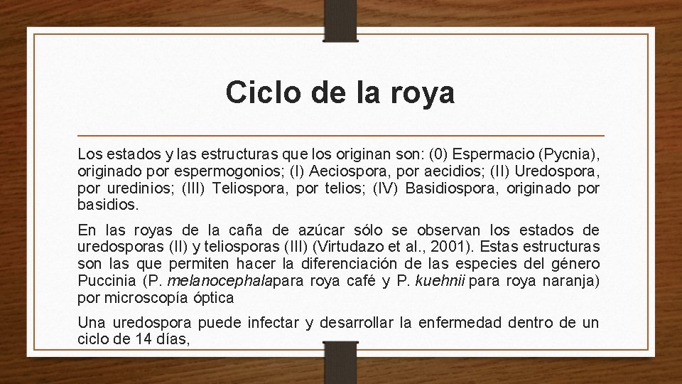 Ciclo de la roya Los estados y las estructuras que los originan son: (0)