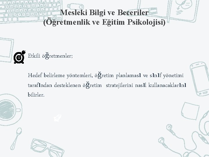 Mesleki Bilgi ve Beceriler (Öğretmenlik ve Eğitim Psikolojisi) Etkili öğretmenler; Hedef belirleme yöntemleri, öğretim