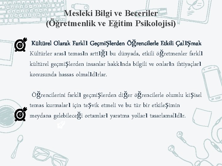 Mesleki Bilgi ve Beceriler (Öğretmenlik ve Eğitim Psikolojisi) Kültürel Olarak Farklı Geçmişlerden Öğrencilerle Etkili