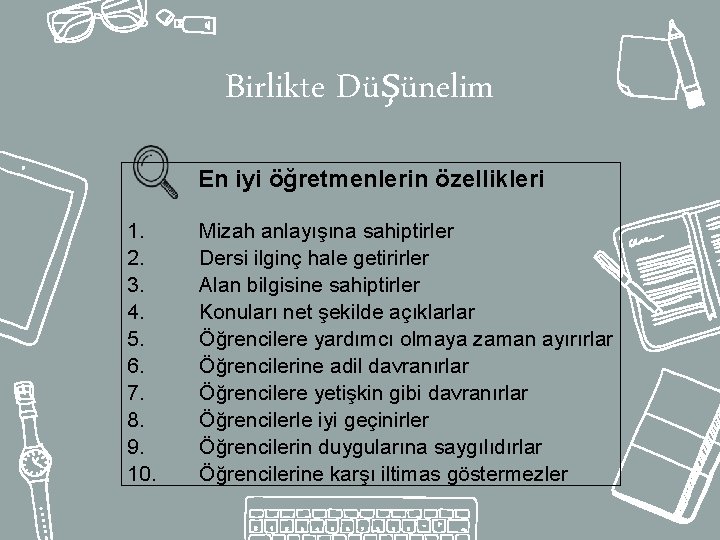 Birlikte Düşünelim En iyi öğretmenlerin özellikleri 1. 2. 3. 4. 5. 6. 7. 8.