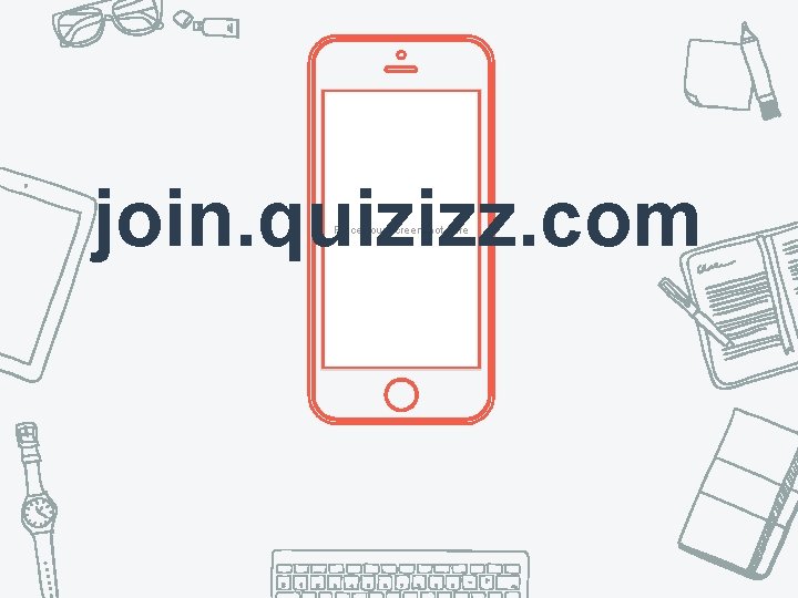 join. quizizz. com Place your screenshot here 