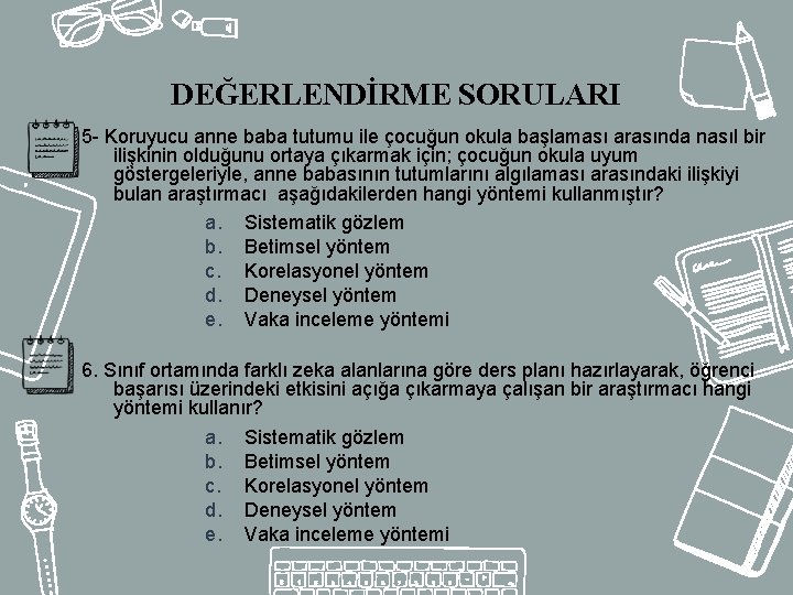 DEĞERLENDİRME SORULARI 5 - Koruyucu anne baba tutumu ile çocuğun okula başlaması arasında nasıl