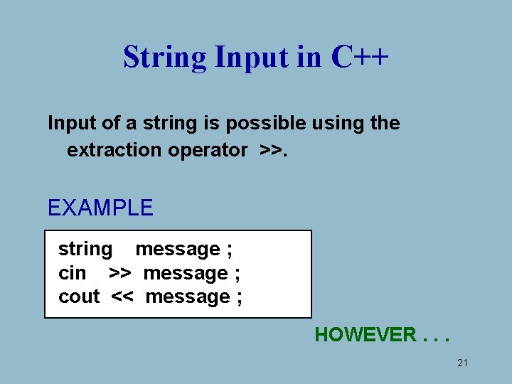 String Input in C++ Input of a string is possible using the extraction operator String Input in C++ Input of a string is possible using the extraction operator