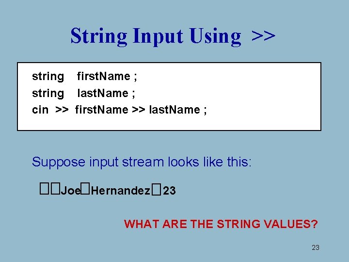 String Input Using >> string first. Name ; string last. Name ; cin >> String Input Using >> string first. Name ; string last. Name ; cin >>