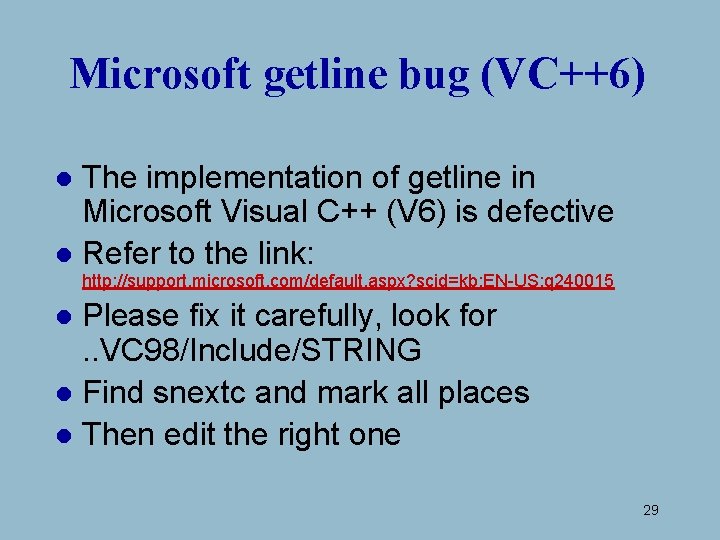 Microsoft getline bug (VC++6) The implementation of getline in Microsoft Visual C++ (V 6) Microsoft getline bug (VC++6) The implementation of getline in Microsoft Visual C++ (V 6)
