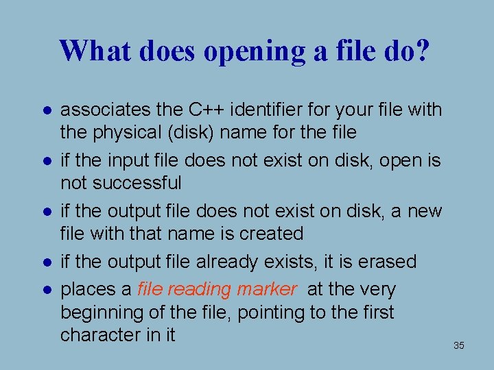 What does opening a file do? l l l associates the C++ identifier for What does opening a file do? l l l associates the C++ identifier for