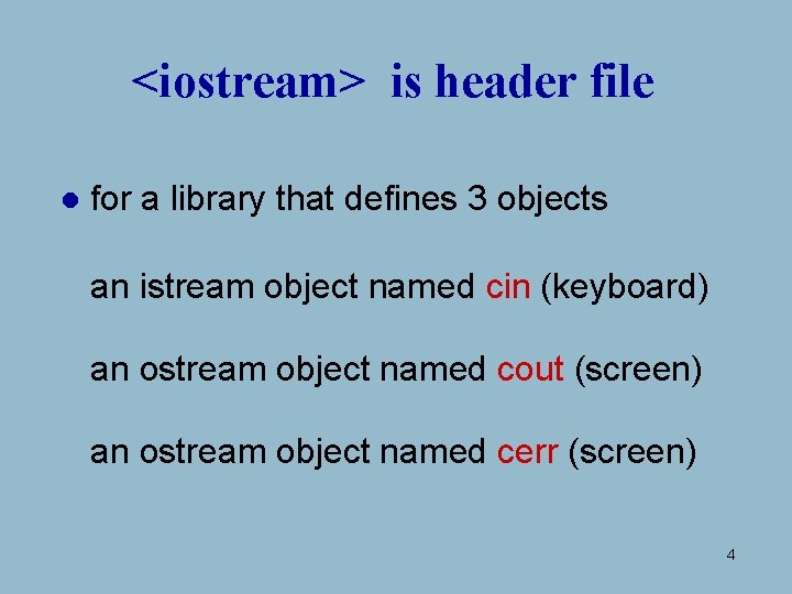 <iostream> is header file l for a library that defines 3 objects an istream <iostream> is header file l for a library that defines 3 objects an istream