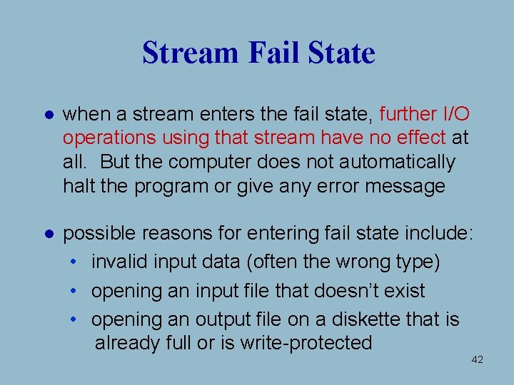 Stream Fail State l when a stream enters the fail state, further I/O operations Stream Fail State l when a stream enters the fail state, further I/O operations