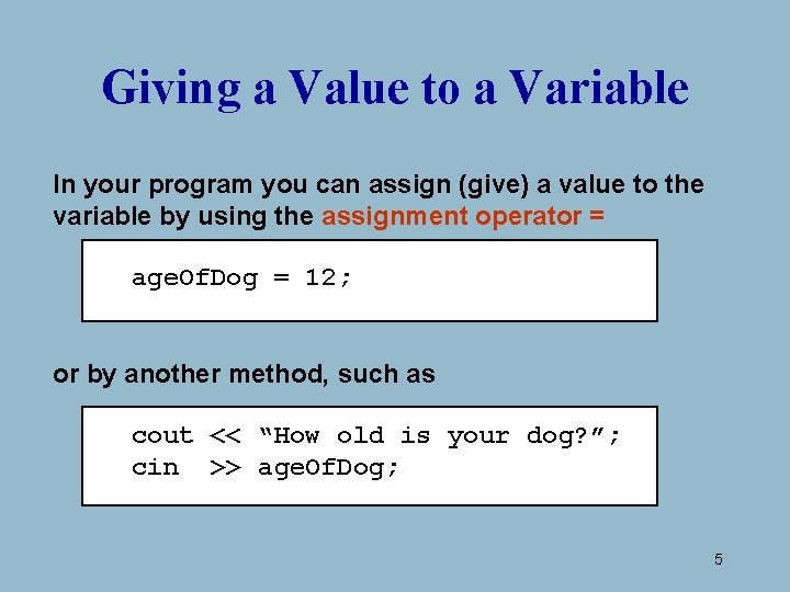 Giving a Value to a Variable In your program you can assign (give) a Giving a Value to a Variable In your program you can assign (give) a