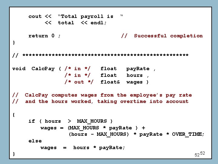 cout << << “Total payroll is total << endl; “ return 0 ; // cout << << “Total payroll is total << endl; “ return 0 ; //