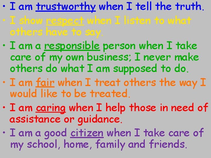  • I am trustworthy when I tell the truth. • I show respect