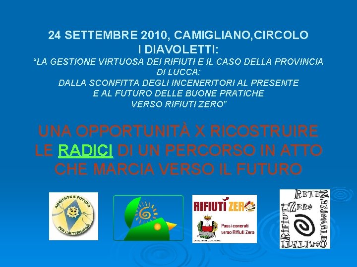 24 SETTEMBRE 2010, CAMIGLIANO, CIRCOLO I DIAVOLETTI: “LA GESTIONE VIRTUOSA DEI RIFIUTI E IL