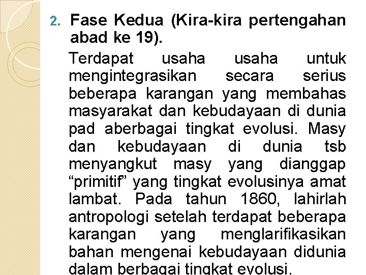 2. Fase Kedua (Kira-kira pertengahan abad ke 19). Terdapat usaha untuk mengintegrasikan secara serius