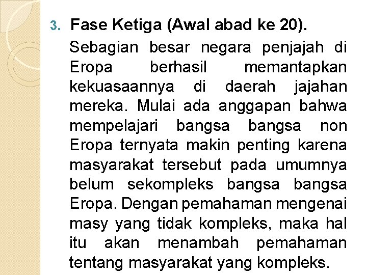 3. Fase Ketiga (Awal abad ke 20). Sebagian besar negara penjajah di Eropa berhasil