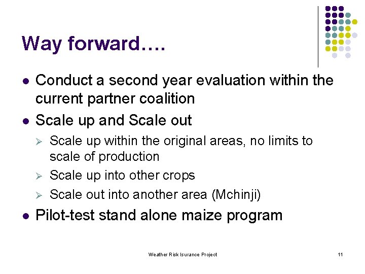 Way forward…. l l Conduct a second year evaluation within the current partner coalition