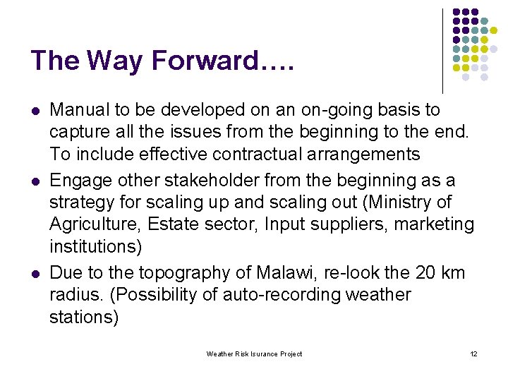 The Way Forward…. l l l Manual to be developed on an on-going basis