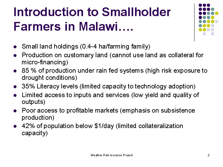 Introduction to Smallholder Farmers in Malawi…. l l l l Small land holdings (0.