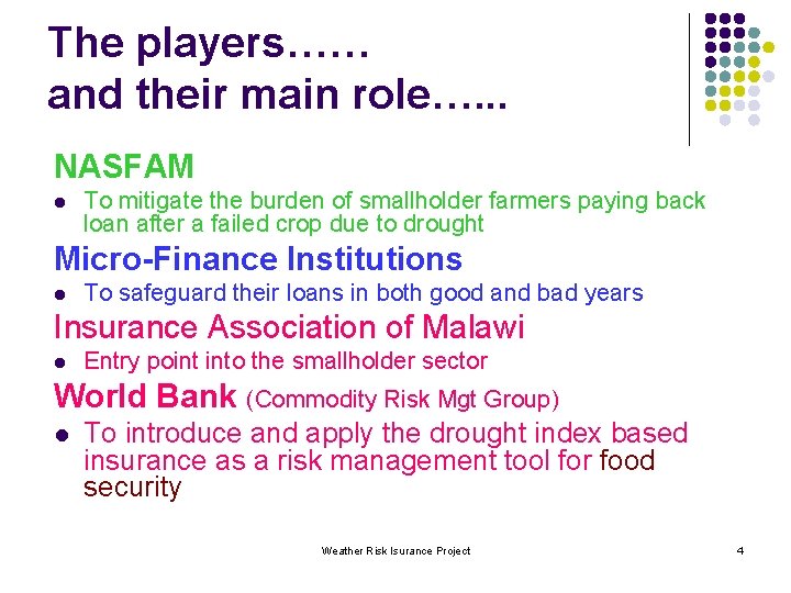 The players…… and their main role…. . . NASFAM l To mitigate the burden