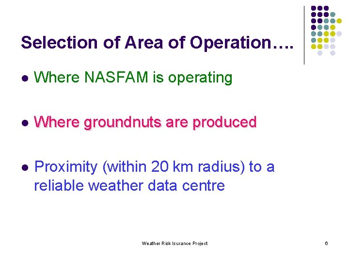 Selection of Area of Operation…. l Where NASFAM is operating l Where groundnuts are