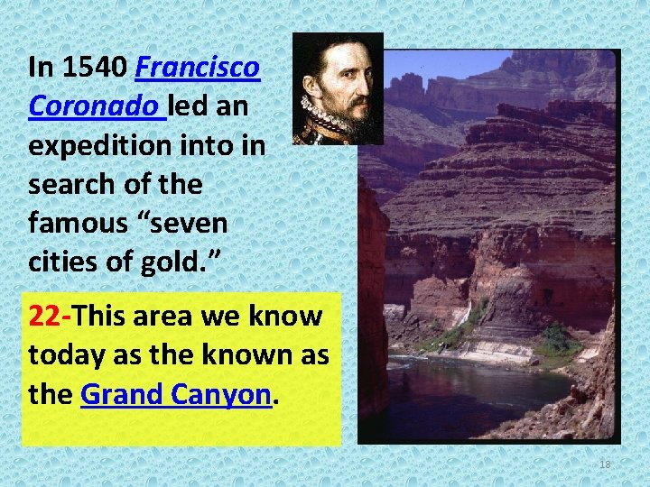In 1540 Francisco Coronado led an expedition into in search of the famous “seven