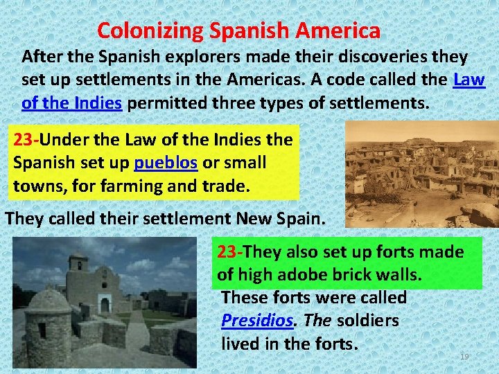 Colonizing Spanish America After the Spanish explorers made their discoveries they set up settlements