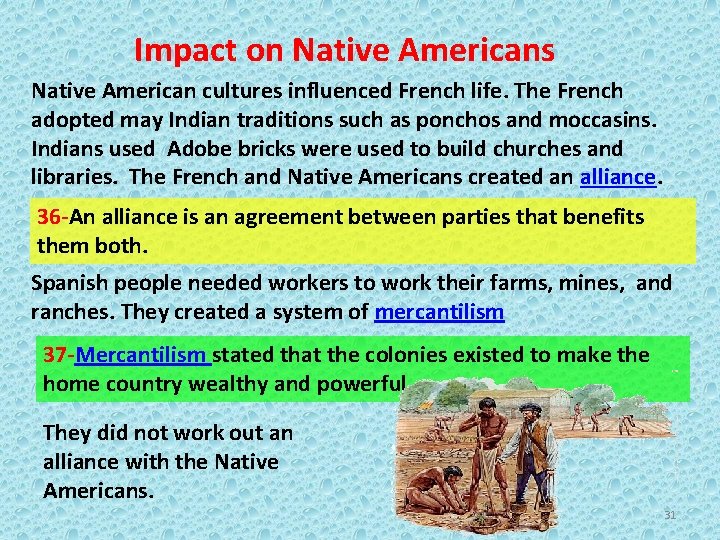 Impact on Native Americans Native American cultures influenced French life. The French adopted may